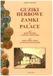 Guziki herbowe, zamki i pałace czyli Guziki liberyjne z herbami szlacheckimi oraz zamki, pałace, dwory na dawnych pocztówkach